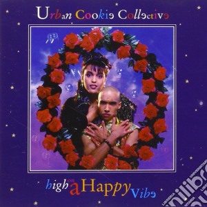 Urban Cookie Collective - High On A Happy Vibe cd musicale di URBAN COOKIE COLLECT