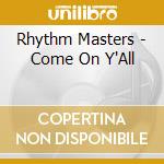 Rhythm Masters - Come On Y'All cd