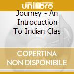 Journey - An Introduction To Indian Clas cd