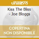 Kiss The Bliss - Joe Bloggs cd