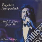 Engelbert Humperdinck - And I Love You So