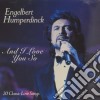 Engelbert Humperdinck - And I Love You So cd