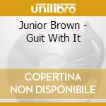 Junior Brown - Guit With It cd