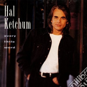 Hal Ketchum - Every Little Word cd musicale di Hal Ketchum