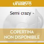 Semi crazy - cd
