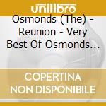 Osmonds (The) - Reunion - Very Best Of Osmonds (The) cd