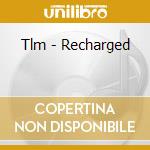 Tlm - Recharged cd