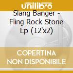 Slang Banger - Fling Rock Stone Ep (12
