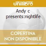 Andy c presents:nightlife cd