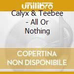 Calyx & Teebee - All Or Nothing cd