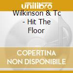 Wilkinson & Tc - Hit The Floor cd