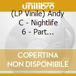 (LP Vinile) Andy C - Nightlife 6 - Part 1 (2 Lp) vinile