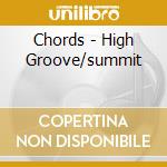 Chords - High Groove/summit cd