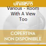 Various - Room With A View Too cd