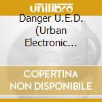 Danger U.E.D. (Urban Electronic Disorder) cd