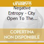 Negative Entropy - City Open To The Nomad cd