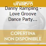 Danny Rampling - Love Groove Dance Party Vol'S 3 & 4 Glitter Edition cd