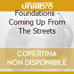 Foundations - Coming Up From The Streets cd