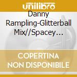 Danny Rampling-Glitterball Mix//Spacey Trance Mix cd