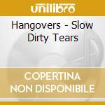 Hangovers - Slow Dirty Tears