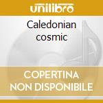 Caledonian cosmic cd musicale