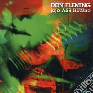 Don Fleming - Jojo Ass Runne cd musicale