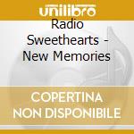 Radio Sweethearts - New Memories cd musicale di Radio Sweethearts