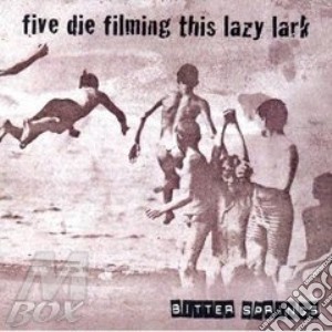 Five die filming this lazy lark cd musicale di Springs Bitter