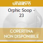 Orphic Soop - 23 cd