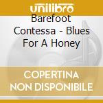 Barefoot Contessa - Blues For A Honey cd