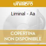Liminal - Aa cd musicale di Liminal