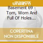 Basement 69 - Torn, Worn And Full Of Holes (Super Lava cd