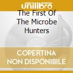 The First Of The Microbe Hunters cd