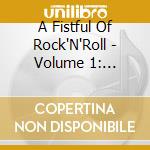 A Fistful Of Rock'N'Roll - Volume 1: Various Artists cd