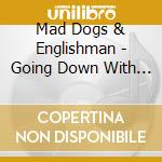 Mad Dogs & Englishman - Going Down With Alice cd