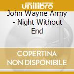 John Wayne Army - Night Without End cd