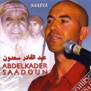 Abdelkader Saadoun - Saadia cd musicale di Abdelkader Saadoun