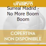 Surreal Madrid - No More Boom Boom cd