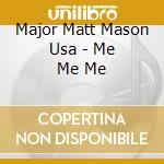 Major Matt Mason Usa - Me Me Me cd