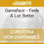 Gameface - Feels A Lot Better cd