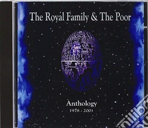Royal Family & The Poor - Anthology 1978-2001 cd musicale di Royal family & the poor