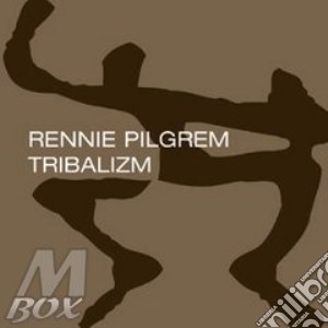 Tribalizm cd musicale di PILGREM RENNIE