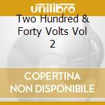 Two Hundred & Forty Volts Vol 2 cd