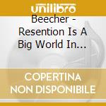 Beecher - Resention Is A Big World In A Small Town cd