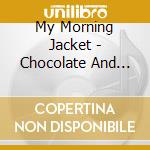 My Morning Jacket - Chocolate And Ice Ep cd