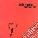 Dolly Varden - Forgiven Now