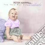 Peter Hammill - The Thin Man Sings Ballads cd