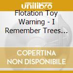Flotation Toy Warning - I Remember Trees E.p.
