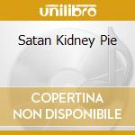 Satan Kidney Pie cd