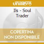 Ils - Soul Trader cd